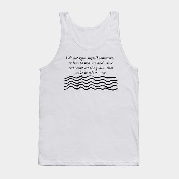 I do not know myself- Virginia Woolf Quote Tank Top by Faeblehoarder